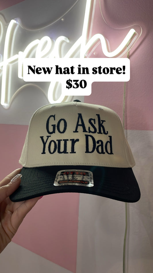 Go ask your dad hat